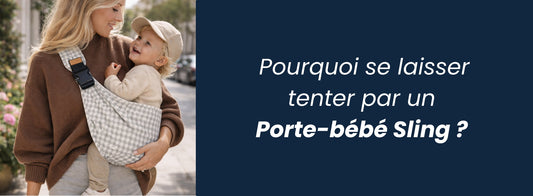 Blog pour parents avec comme thème : Pourquoi se laisser tenter par un  Porte-bébé Sling ?
