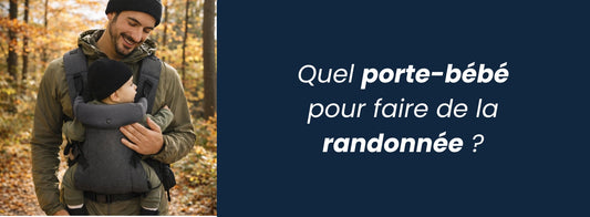 Quel porte-bébé pour faire de la randonnée ? guide explicatif